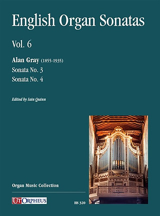Alan Gray - English Organ Sonatas 6