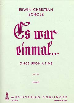 Erwin Christian Scholz - Es war einmal / Once upon a time op. 16