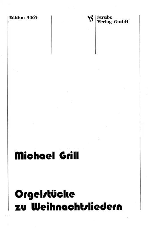 Grill Michael - Orgelstuecke Zu Weihnachtsliedern