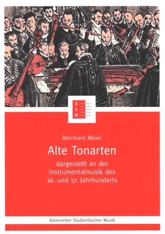 Bernhard Meier - Alte Tonarten dargestellt an der Instrumentalmusik des 16. und 17. Jahrhunderts