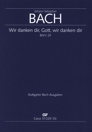 Johann Sebastian Bach - Wir danken dir, Gott, wir danken dir BWV 29