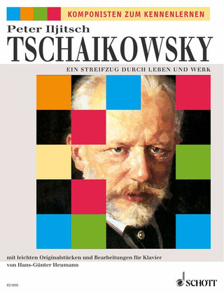 Pjotr Iljitsch Tschaikowsky - Ein Streifzug durch Leben und Werk