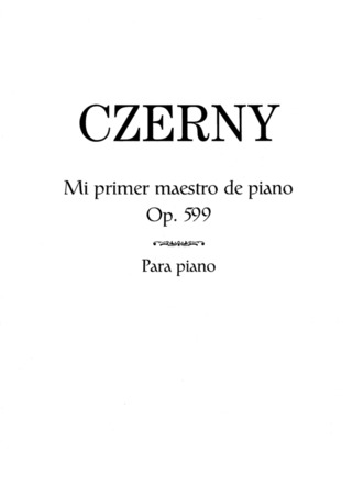 Carl Czerny - Mi primer maestro de piano op. 599