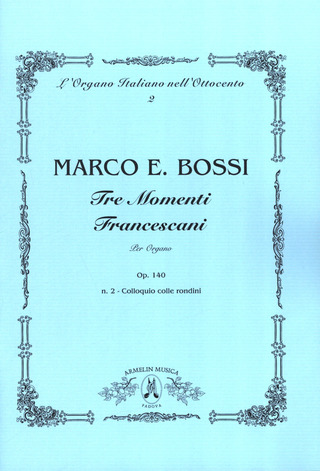 Marco Enrico Bossi - Tre Momenti Francescani, Op. 140