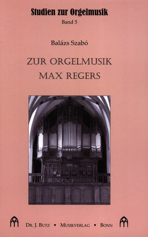 Balázs Szabó - Zur Orgelmusik Max Regers