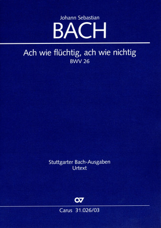 Johann Sebastian Bach - Ach wie flüchtig, ach wie nichtig BWV 26
