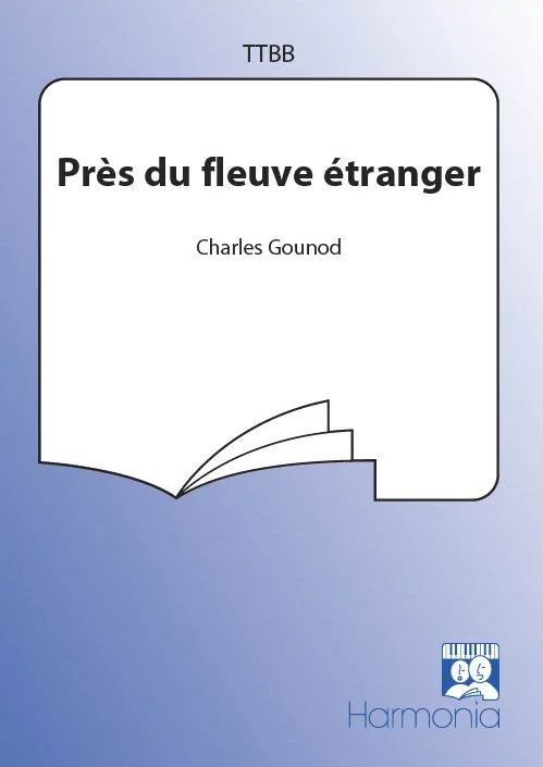 Charles Gounod - Près du fleuve étranger