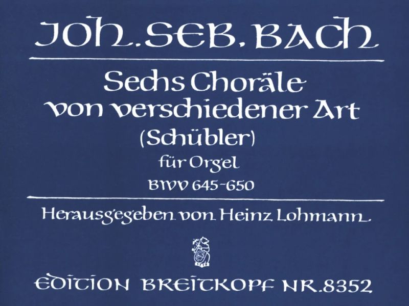 Johann Sebastian Bach - Sechs Choräle von vwerschiedener Art BWV 645-650 "Schübler-Choräle"