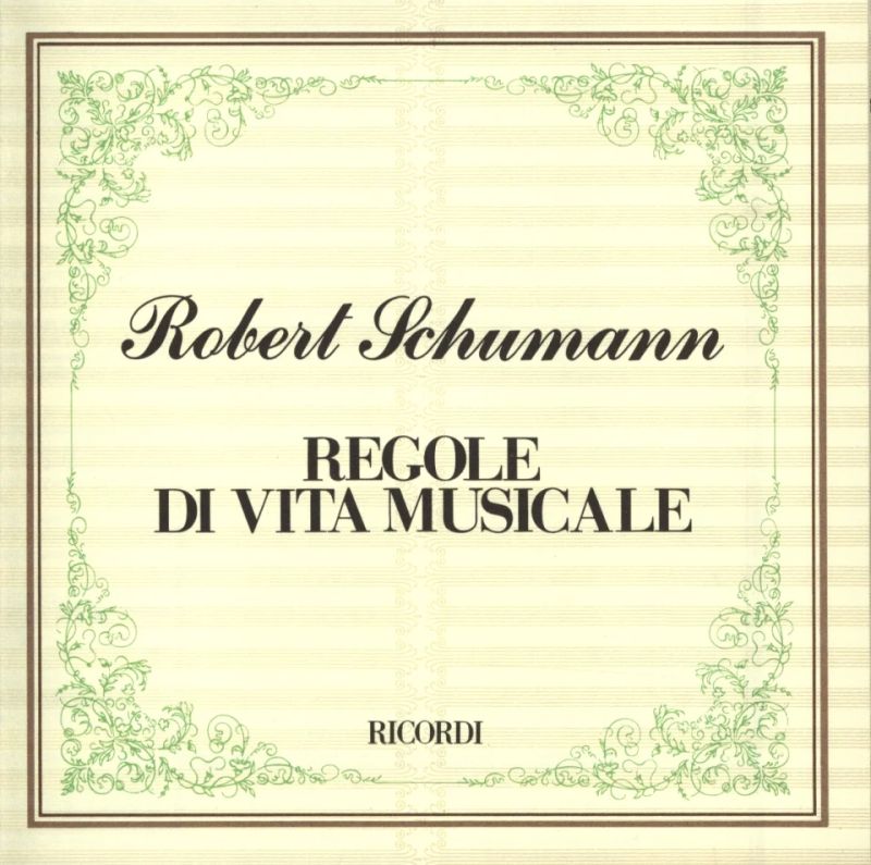 Robert Schumann - Regole di vita musicale – Musikalische Haus und Lebensregeln