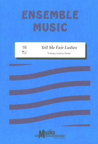Wolfgang Amadeus Mozart: Sagt, Holde Frauen / Tell Me Fair Ladies / Che Voi sapete