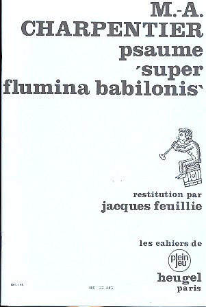 Marc-Antoine Charpentier - Psaume Super Flamina Babilonis