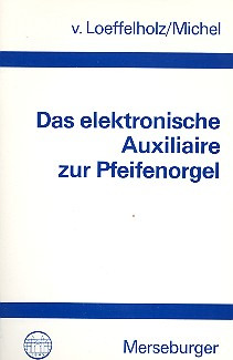 Klaus von Loeffelholz et al. - Das elektronische Auxiliaire zur Pfeifenorgel