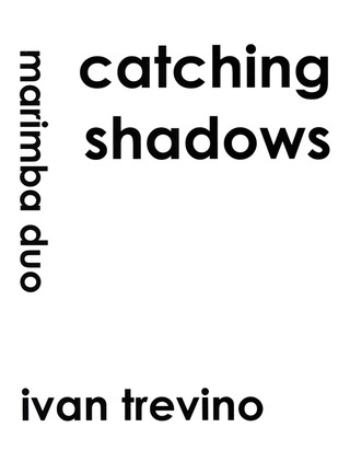 Ivan Trevino: Catching Shadows