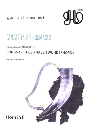 Gustav Mahler: Fantasies for Horn solo – Songs of 'Des Knaben Wunderhorn' für Horn