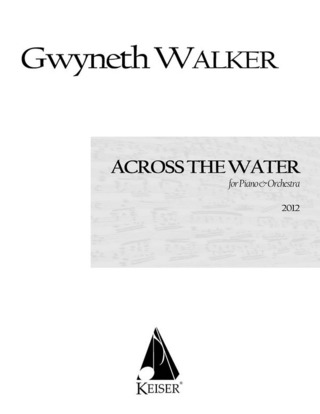 Gwyneth Walker: Across the Water: Songs for Piano and Chamber Orch