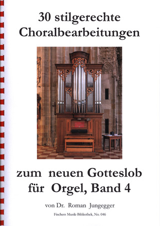 Roman Jungegger: 30 stilgerechte Choralbearbeitungen zum neuen Gotteslob 4
