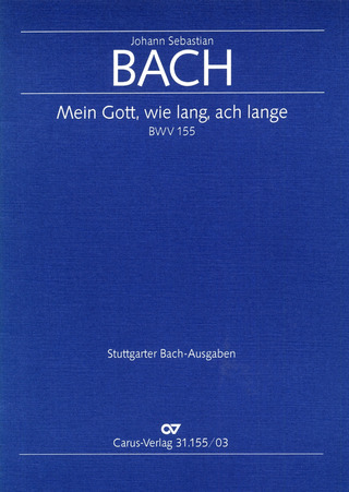 Johann Sebastian Bach - Mein Gott, wie lang, ach lange BWV 155