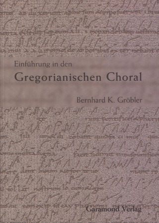 Bernhard K. Gröbler - Einführung in den gregorianischen Choral