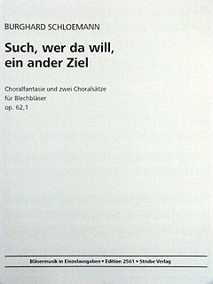 Burghard Schloemann: Such Wer Da Will Ein Ander Ziel Op 62/1