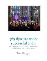 Tim Knight - 365 tips for a more successful choir