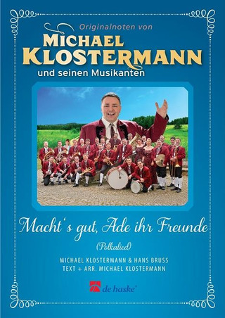 Michael Klostermann - Macht‘s gut, Ade ihr Freunde