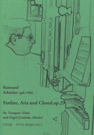 Raimund Schächer - Fanfare, Aria und Choral (Ich ruf zu dir) op. 29