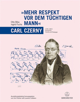 Otto Biba - "Mehr Respekt vor dem tüchtigen Mann" – Carl Czerny (1791-1857)