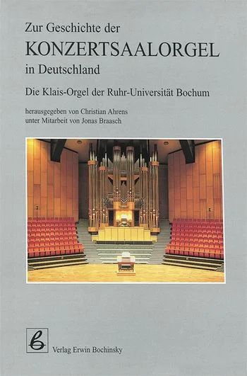 Christian Ahrenset al. - Zur Geschichte der Konzertsaalorgel in Deutschland