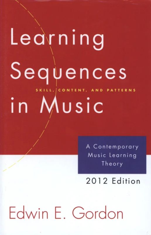 Edwin E. Gordon - Learning Sequences in Music – Skill, Content, and Patterns