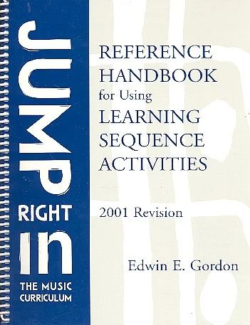 Edwin E. Gordon - Jump Right In – Reference handbook for using learning sequence activities