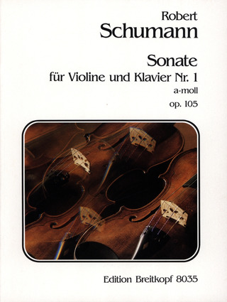 Robert Schumann - Sonate für Violine und Klavier Nr. 1 a-Moll op. 105