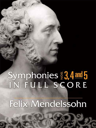 Felix Mendelssohn Bartholdy - Symphonies 3, 4 and 5 In Full Score