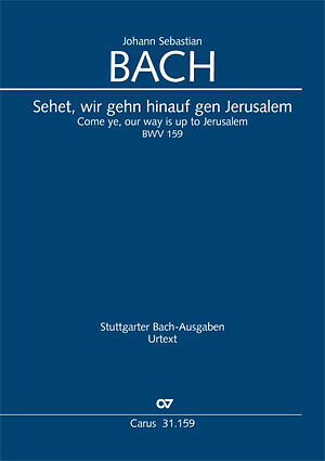 Johann Sebastian Bach - Sehet, wir gehn hinauf gen Jerusalem BWV 159