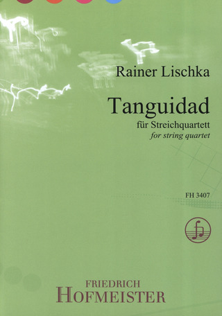 Rainer Lischka - Tanguidad für 2 Violinen, Viola und Violoncello Partitur und Stimmen