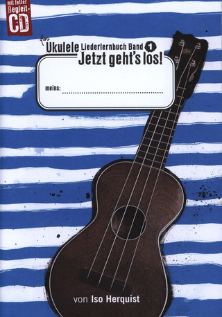 Herquist Iso - Das Ukulele Liederlernbuch Band 1: Jetzt gehts los!