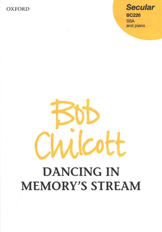 Bob Chilcott - Dancing in Memory's Stream