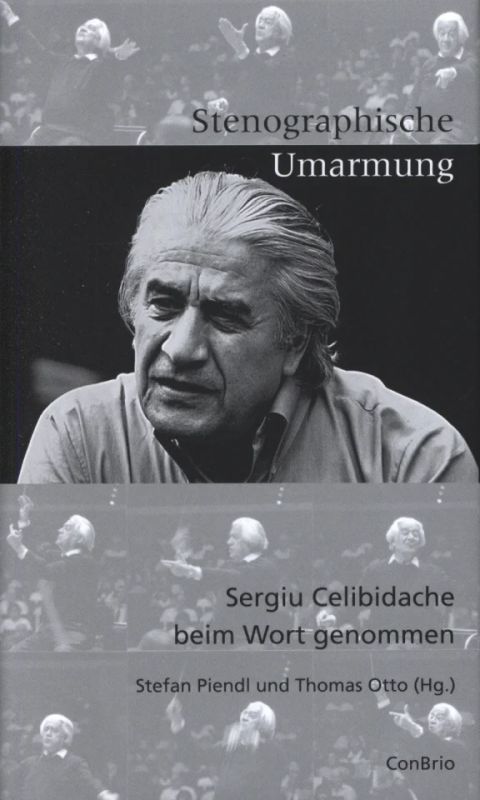 Sergiu Celibidache - Stenographische Umarmung