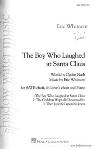 Eric Whitacre: The Boy Who Laughed At Santa Clause (SATB)