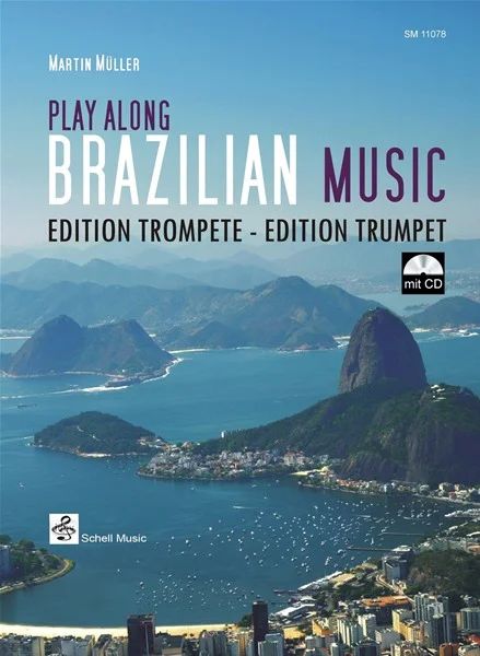 Müller, Martin - Play Along Brazilian Music-Edition Trompete Trompete und Flügelhorn in B