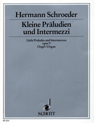 Hermann Schroeder - Kleine Präludien und Intermezzi op. 9