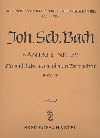 Johann Sebastian Bach - Kantate Nr. 59 BWV 59 "Wer mich liebet, der wird mein Wort halten"