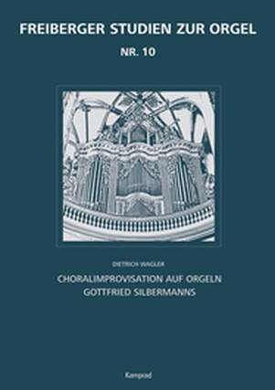 Dietrich Wagler - Choralimprovisation auf Orgeln Gottfried Silbermanns