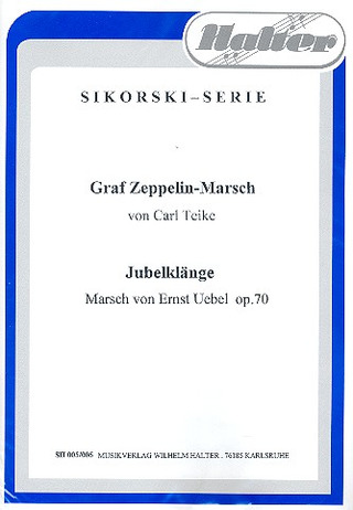 Carl Teike et al. - Graf Zeppelin–Marsch / Jubelklänge op. 70