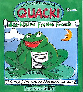 Elisabeth Wagner - Quacki, der kleine freche Frosch