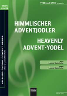 Lorenz Maierhofer - Himmlischer Adventjodler/Heavenly Advent-Yodel TTBB und SATB a cappella