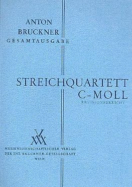 Anton Bruckneret al. - Streichquartett c-Moll – Revisionsbericht