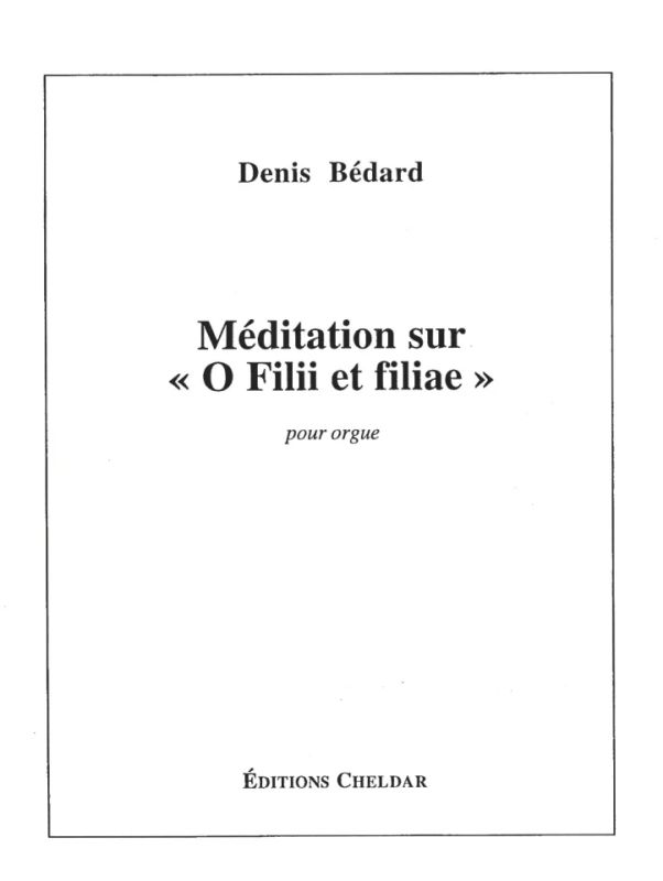 Denis Bédard - Meditation über "O Filii et filiae"