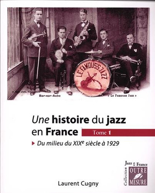 Laurent Cugny - Une histoire du jazz en France 1