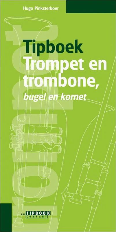 Hugo Pinksterboer - Tipboek – Trompet en Trombone, Bugel en Cornet