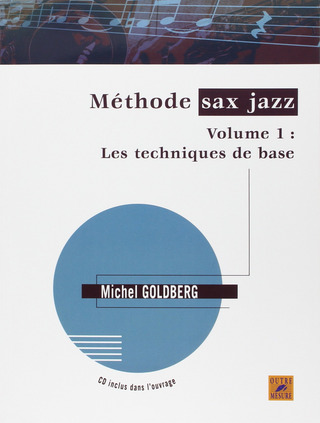Michel Goldberg: Méthode Sax Jazz Vol.1 : Les techniques de base